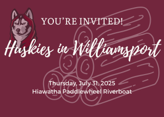 Maroon background with white lettering that says "YOU'RE INVITED Huskies in Williamsport