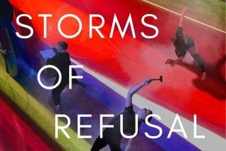 Storms of Refusal text across a colored backdrop and three dancers
