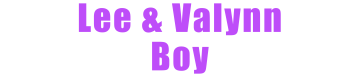 Lee &amp; Valynn Boy