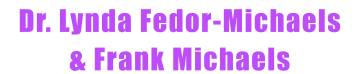 Dr. Lynda Fedor-Michaels &amp; Frank Michaels