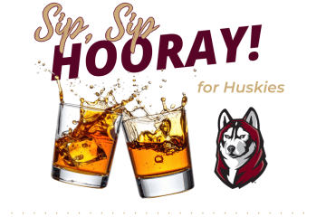 two rocks glasses clinking on a white background with the text "Sip Sip, Hooray for Huskies" and the husky head logo