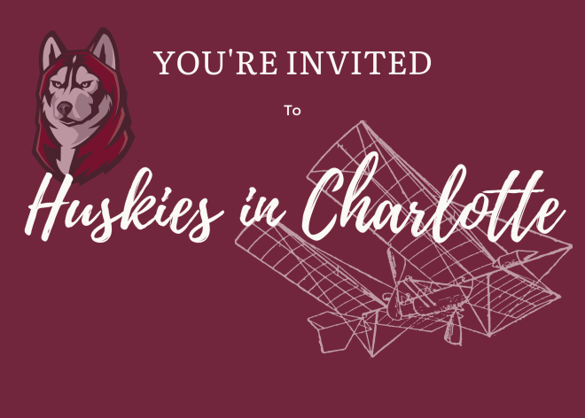 white lettering on maroon background "Huskies in Charlotte" in script with watermarks of the Husky logo and the Wright Brothers plane